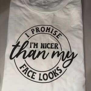 White Graphic Tee "I'm Nicer Than My Face Looks"